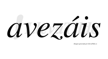 Avezáis  lleva tilde con vocal tónica en la segunda «a»