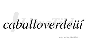 Caballoverdeüí  lleva tilde con vocal tónica en la «i»
