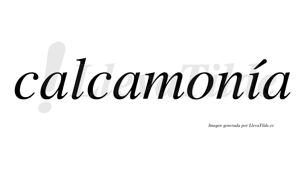Calcamonía  lleva tilde con vocal tónica en la "i"