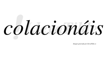 Colacionáis  lleva tilde con vocal tónica en la segunda «a»