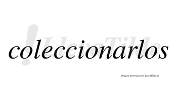 Coleccionarlos  no lleva tilde con vocal tónica en la «a»