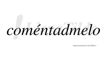 Coméntadmelo  lleva tilde con vocal tónica en la primera «e»