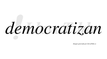 Democratizan no lleva tilde con vocal tónica en la «i»