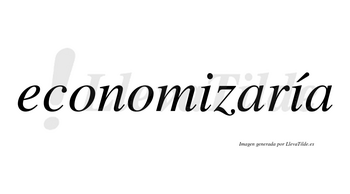 Economizaría  lleva tilde con vocal tónica en la segunda «i»