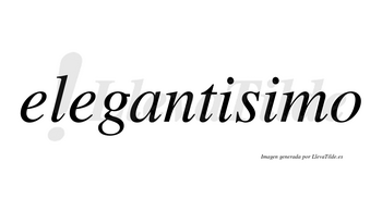 Elegantisimo no lleva tilde con vocal tónica en la segunda «i»