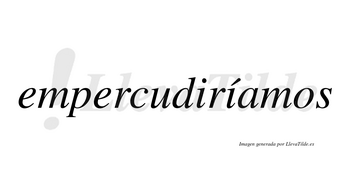 Empercudiríamos  lleva tilde con vocal tónica en la segunda «i»