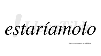 Estaríamolo lleva tilde con vocal tónica en la «i»