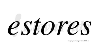Estores no lleva tilde con vocal tónica en la «o»