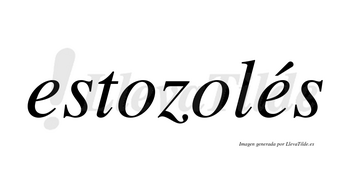 Estozolés  lleva tilde con vocal tónica en la segunda «e»