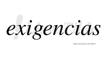 Exigencias  no lleva tilde con vocal tónica en la segunda «e»