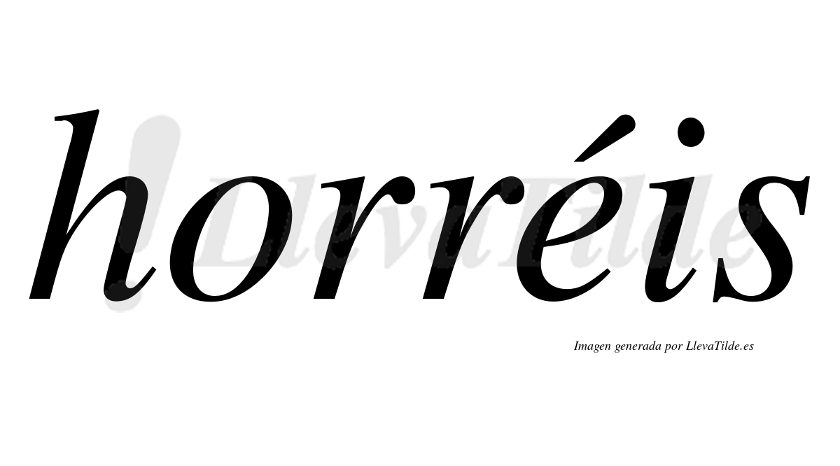 Horréis  lleva tilde con vocal tónica en la "e"