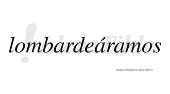 Lombardeáramos  lleva tilde con vocal tónica en la segunda «a»