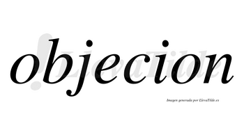 Objecion no lleva tilde con vocal tónica en la «e»