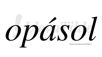Opásol  lleva tilde con vocal tónica en la «a»