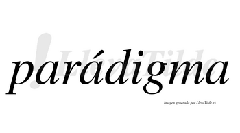Parádigma  lleva tilde con vocal tónica en la segunda «a»