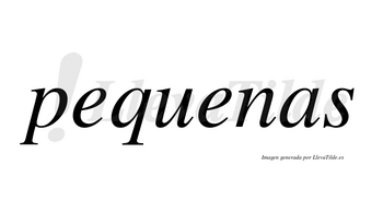 Pequenas  no lleva tilde con vocal tónica en la segunda «e»