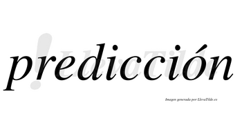 Predicción  lleva tilde con vocal tónica en la «o»