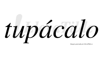 Tupácalo  lleva tilde con vocal tónica en la primera «a»