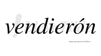 Vendierón lleva tilde con vocal tónica en la «o»