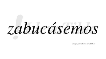 Zabucásemos  lleva tilde con vocal tónica en la segunda «a»