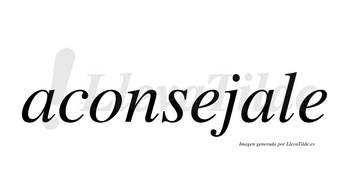 Aconsejale no lleva tilde con vocal tónica en la segunda «a»