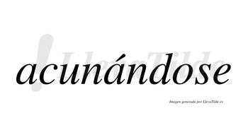 Acunándose  lleva tilde con vocal tónica en la segunda «a»