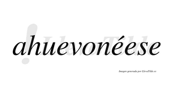 Ahuevonéese  lleva tilde con vocal tónica en la segunda «e»