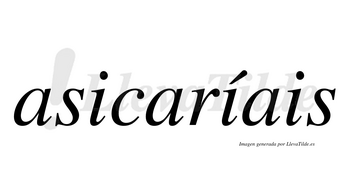 Asicaríais  lleva tilde con vocal tónica en la segunda «i»