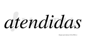 Atendidas  no lleva tilde con vocal tónica en la «i»