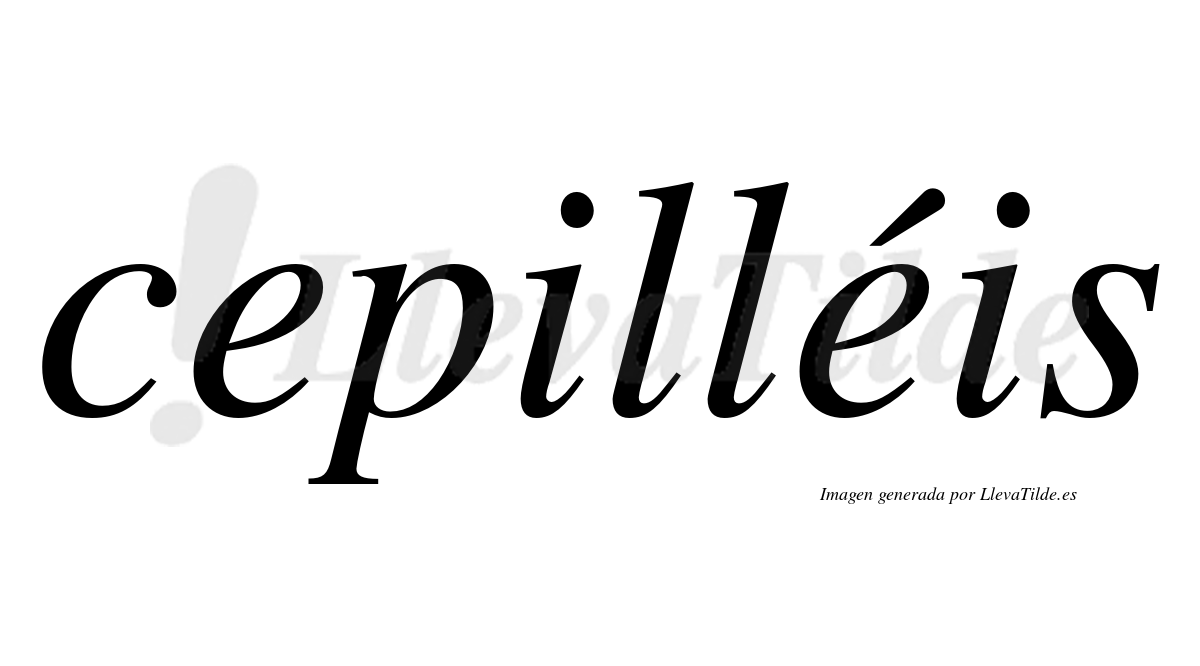 Cepilléis  lleva tilde con vocal tónica en la segunda "e"