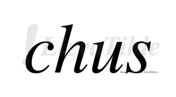 Chus no lleva tilde con vocal tónica en la «u»
