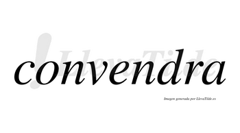 Convendra no lleva tilde con vocal tónica en la «e»