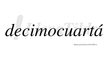 Decimocuartá lleva tilde con vocal tónica en la segunda «a»