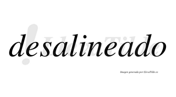 Desalineado no lleva tilde con vocal tónica en la segunda «a»