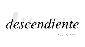Descendiente no lleva tilde con vocal tónica en la tercera «e»