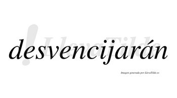 Desvencijarán  lleva tilde con vocal tónica en la segunda «a»