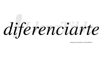 Diferenciarte  no lleva tilde con vocal tónica en la «a»