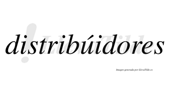 Distribúidores lleva tilde con vocal tónica en la «u»
