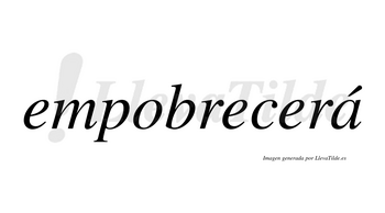 Empobrecerá  lleva tilde con vocal tónica en la «a»