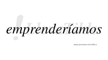 Emprenderíamos  lleva tilde con vocal tónica en la «i»