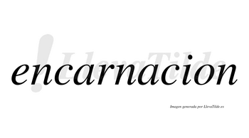 Encarnacion  no lleva tilde con vocal tónica en la segunda «a»