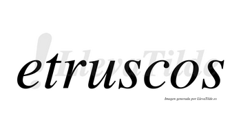 Etruscos no lleva tilde con vocal tónica en la «u»