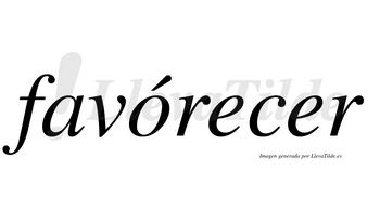 Favórecer lleva tilde con vocal tónica en la «o»