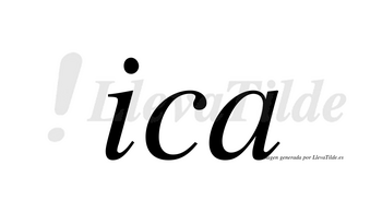 Ica  no lleva tilde con vocal tónica en la «i»