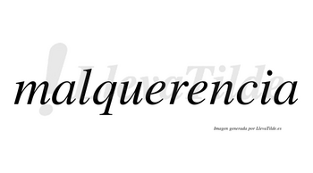 Malquerencia  no lleva tilde con vocal tónica en la segunda «e»