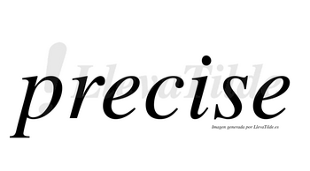 Precise no lleva tilde con vocal tónica en la «i»