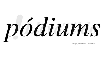 Pódiums lleva tilde con vocal tónica en la «o»