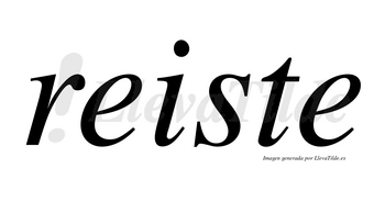 Reiste  no lleva tilde con vocal tónica en la primera «e»