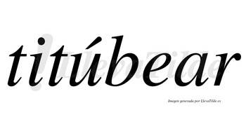 Titúbear lleva tilde con vocal tónica en la «u»