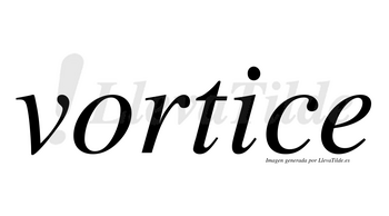 Vortice  no lleva tilde con vocal tónica en la «i»